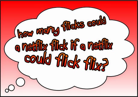 How many flicks COULD a Netflix flick?